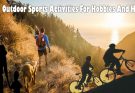 Outdoor Sports Activities For Hobbies And Health