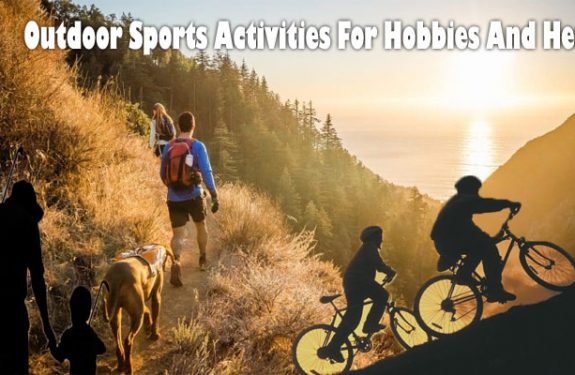 Outdoor Sports Activities For Hobbies And Health