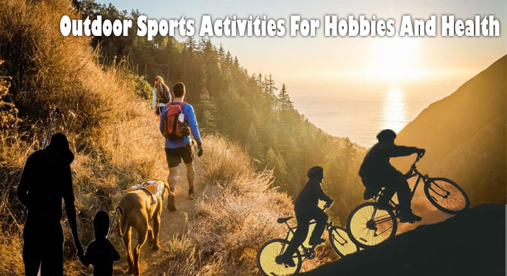 Outdoor Sports Activities For Hobbies And Health