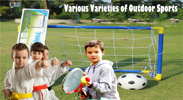 Various Varieties of Outdoor Sports You can Find out To Appreciate