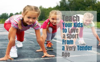 How to Teach Your Kids to Love a Sport From a Very Tender Age